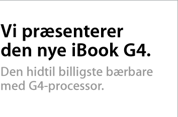 Vi præsenterer den nye iBook G4. Den hidtil billigste bærbare med G4-processor.