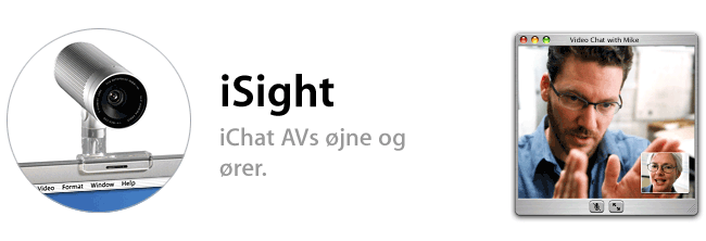 Vi introducerer iSight. iChats øjne og ører.