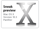 Sneak preview. Mac OS X Version 10.3 Panther.