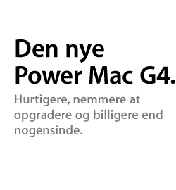 Den nye Power Mac G4. Den hidtil hurtigste og mest kraffulde G4 desktop-computer.