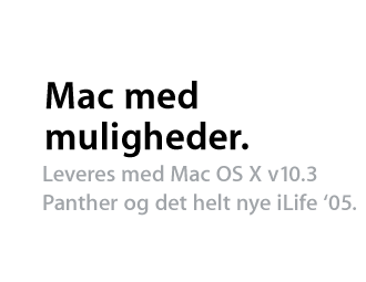 Mac. Leveres med Mac OS X v10.3 Panther og det helt nye iLife '05.