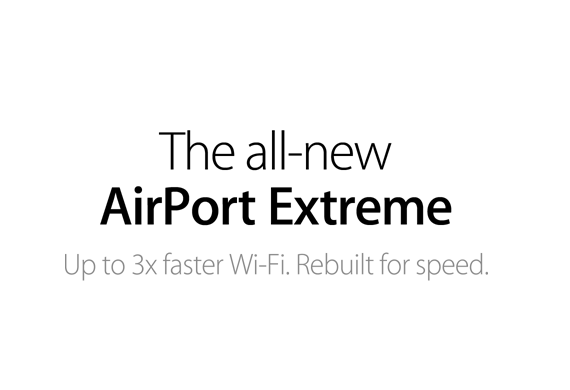 The all-new AirPort Extreme. Up to 3x faster Wi-Fi. Rebuilt for speed.