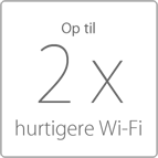 Op til 2 x hurtigere Wi‑Fi